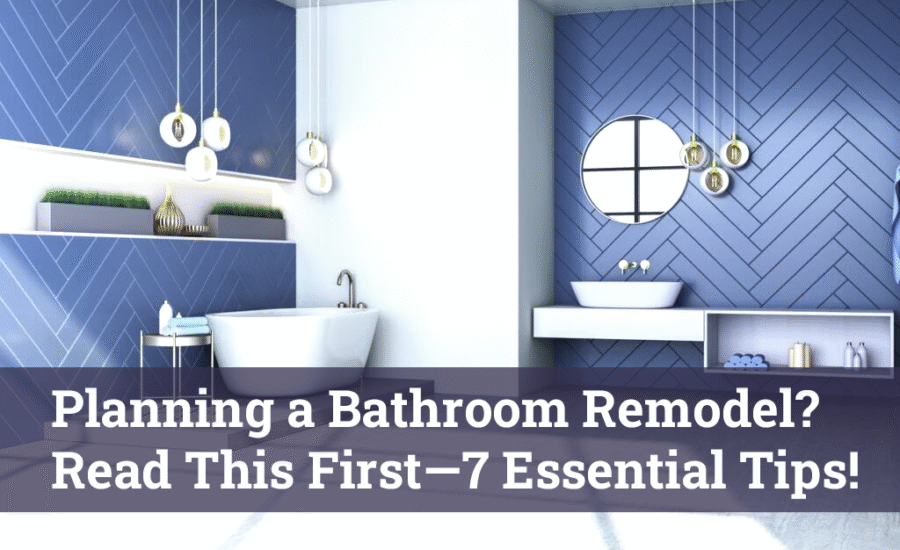 Planning a Bathroom Remodel? Read This First—7 Essential Tips!